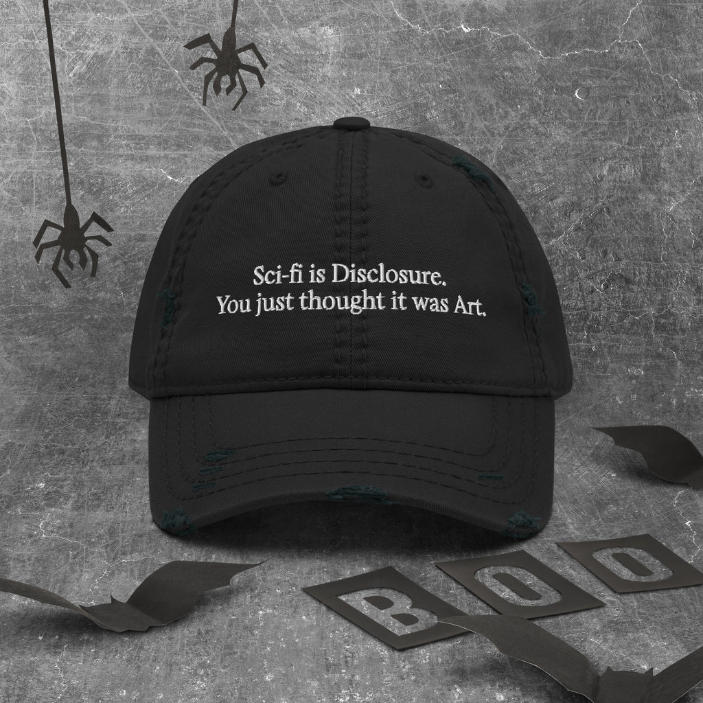 Disclosure Hat black distressed dad hat reading "Sci-fi is Disclosure. You just thought it was art."