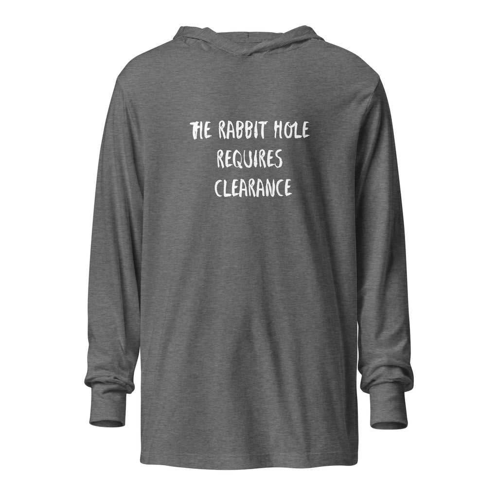Hooded long sleeve tee reading "The Rabbit Hole Requires Clearance"